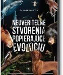 Neuveriteľné stvorenia popierajúce evolúciu
